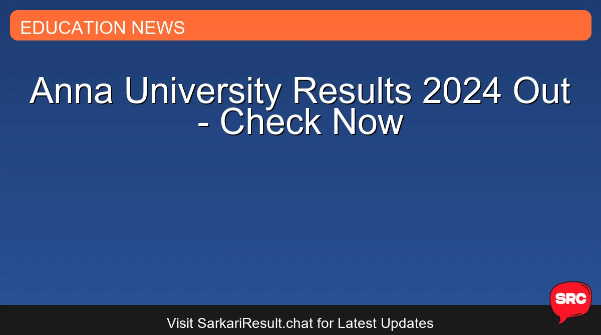 Anna University Results 2024 Out - Check Now